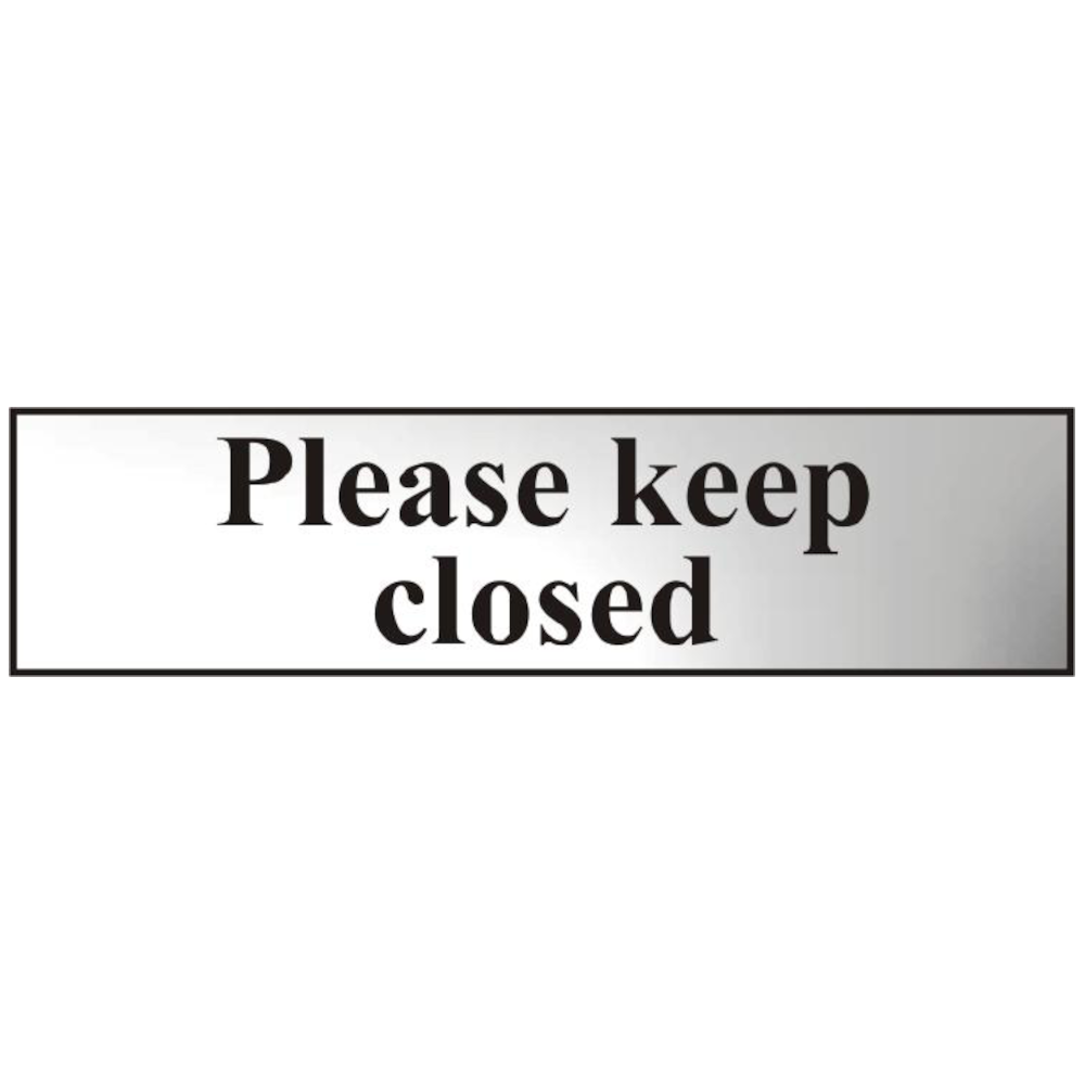 ASEC Please Keep Closed 200mm x 50mm Chrome Self Adhesive Sign 1 Per Sheet - Chrome Plated